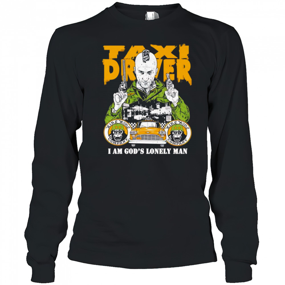 Taxi Driver I am God’s lonely man shirt Long Sleeved