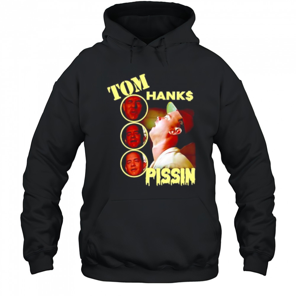 Tom Hanks Pissin shirt Hoodie