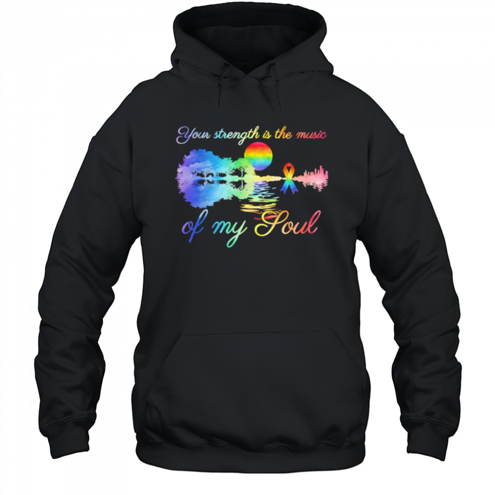 Top Your Strength Is The Music Of My Soul pride shirt Hoodie