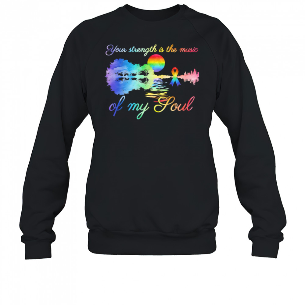 Top Your Strength Is The Music Of My Soul pride shirt Sweatshirt