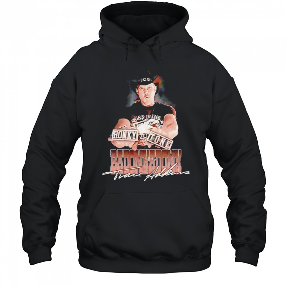 Trace Adkins Honky Tonk Badonkadonk shirt Hoodie