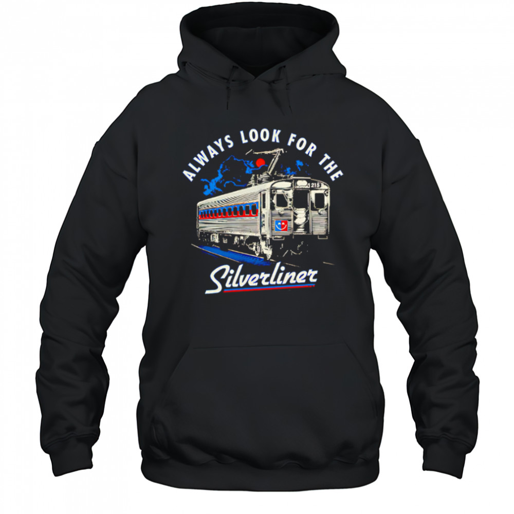 Train always look for the silverliner lightning shirt Hoodie