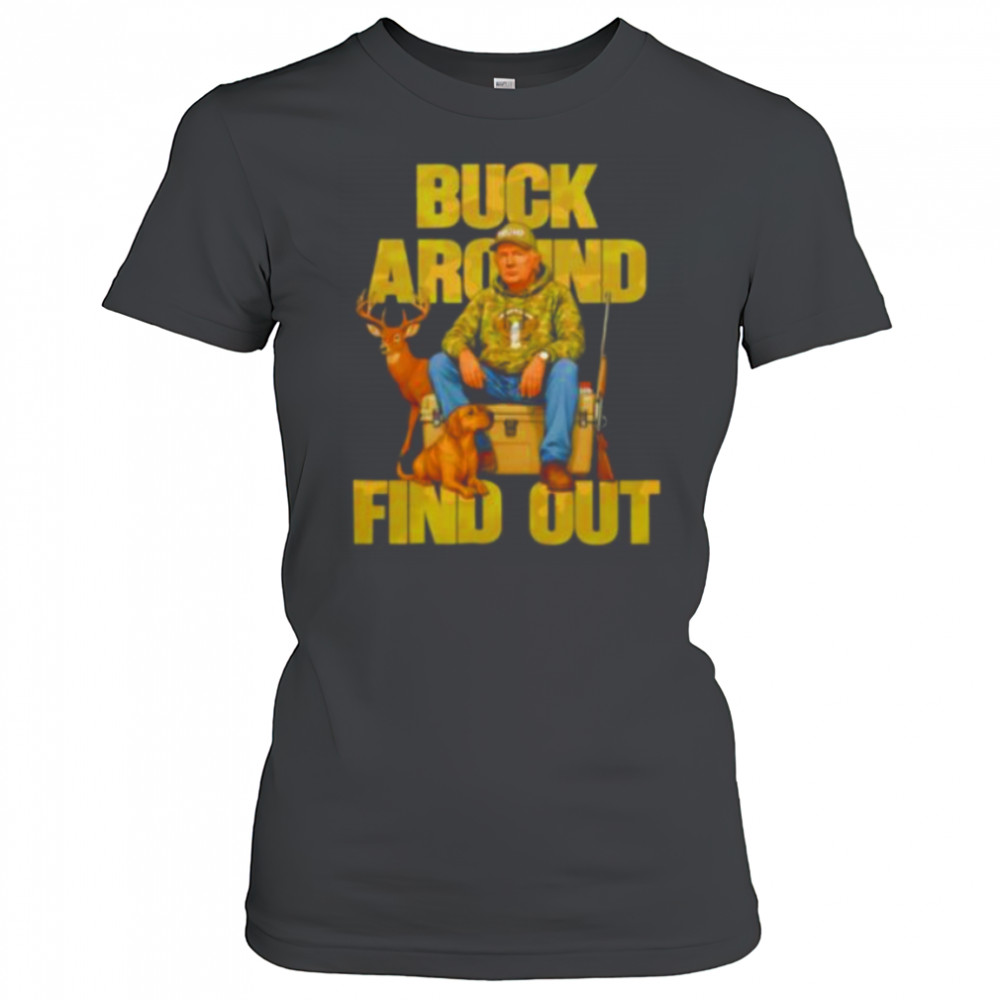 Trump Buck Around And Find Out shirt Women's T-shirt