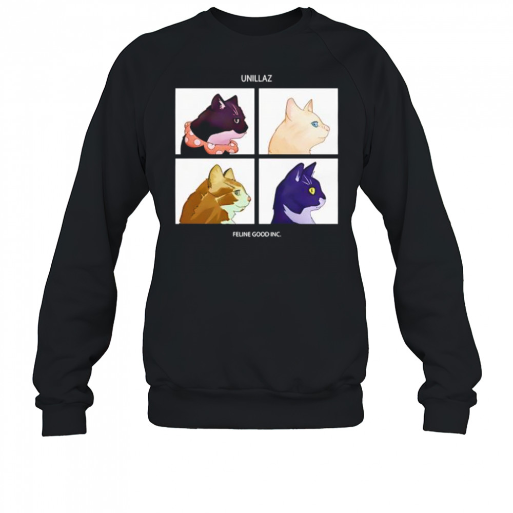 Unillaz Feline Good Inc Cats shirt Sweatshirt