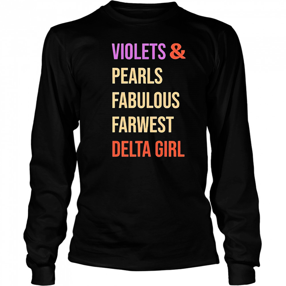 Violets and pearls fabulous farwest delta girl shirt Long Sleeved