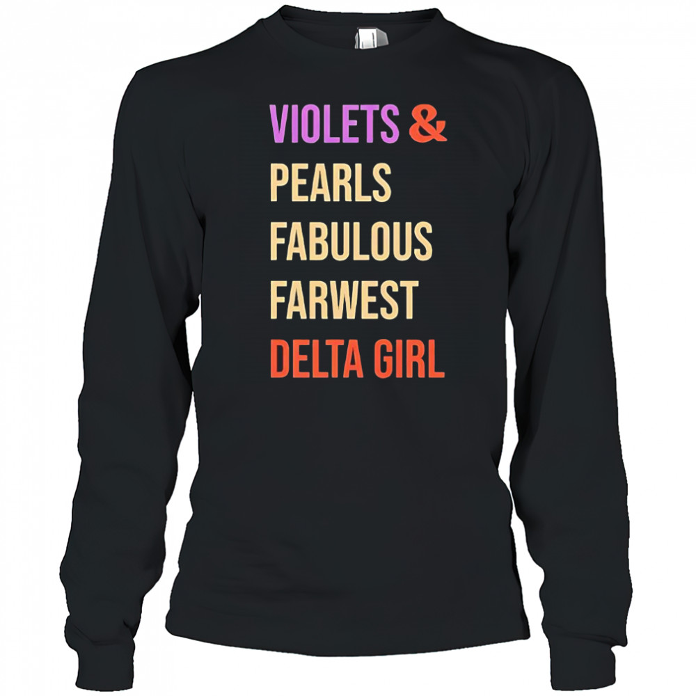 Violets and pearls fabulous farwest delta girl shirt Long Sleeved