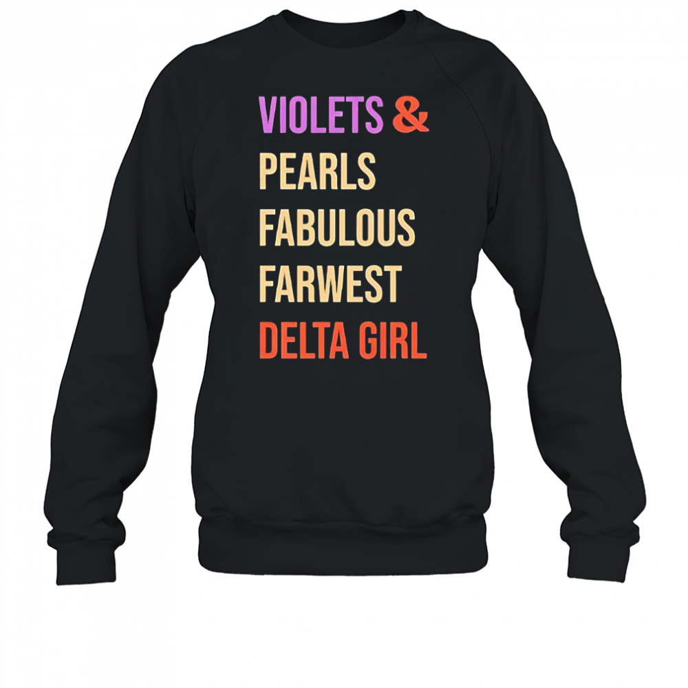 Violets and pearls fabulous farwest delta girl shirt Sweatshirt