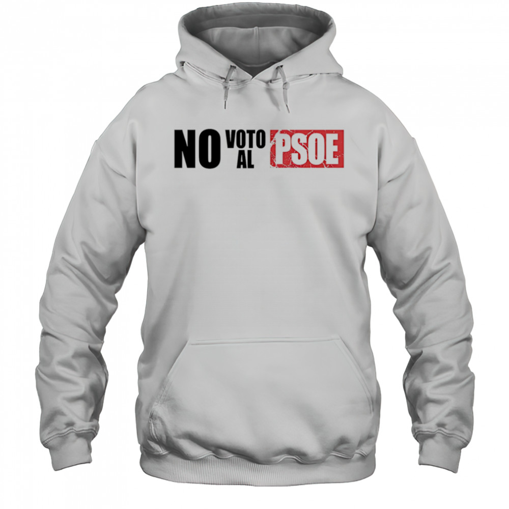 Vox No Voto Al Psoe shirt Hoodie
