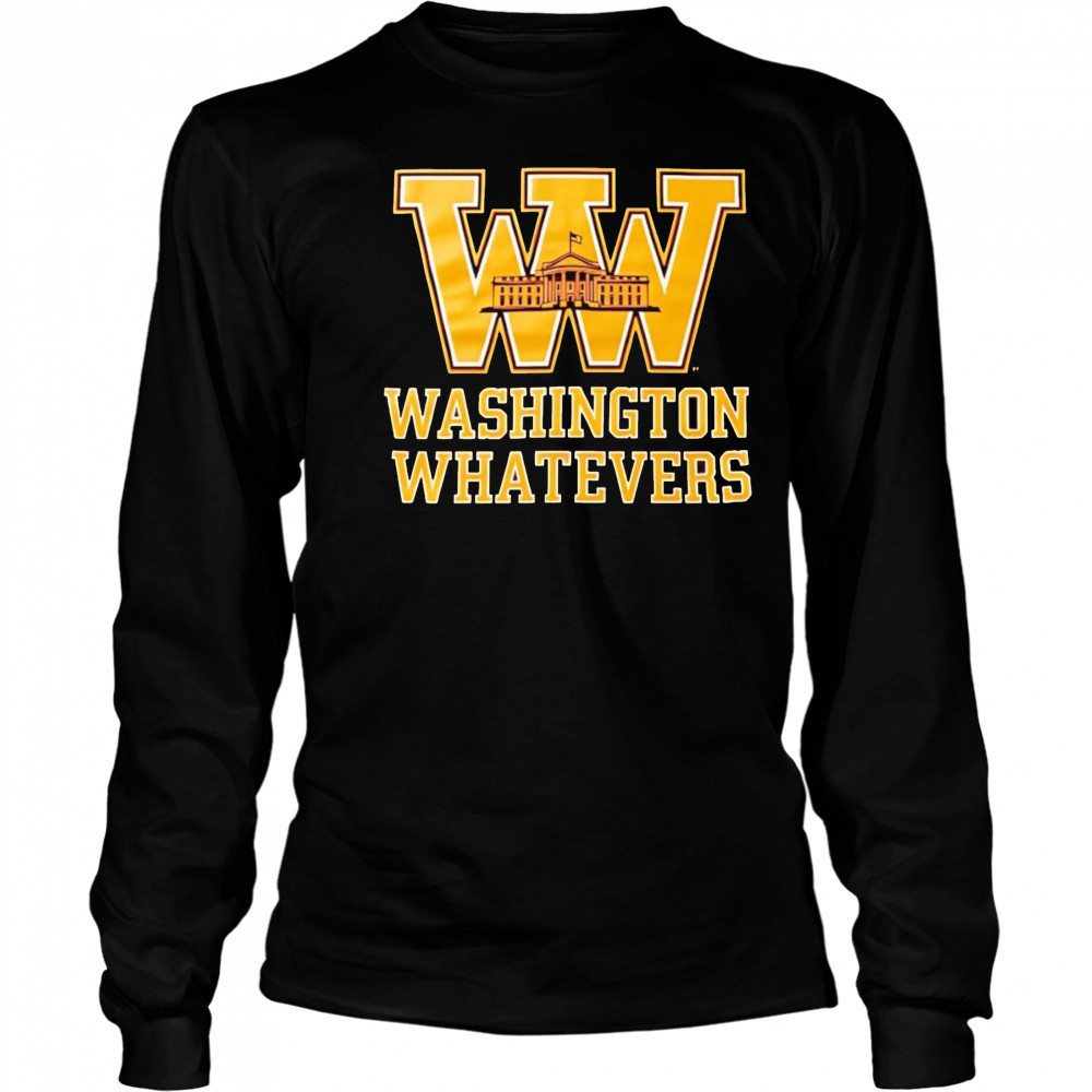Washington whatevers shirt Long Sleeved