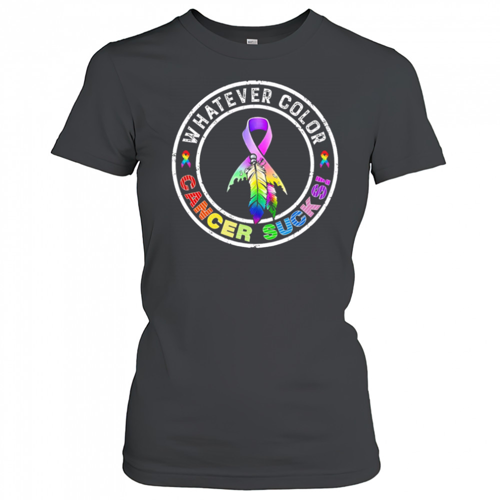Whatever Color Cancer Sucks Cancer Awareness shirt Women's T-shirt