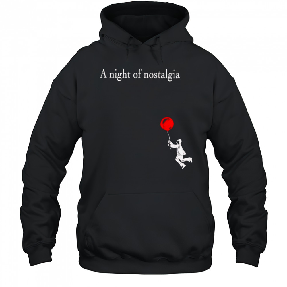 A Night of Nostalgia shirt Hoodie