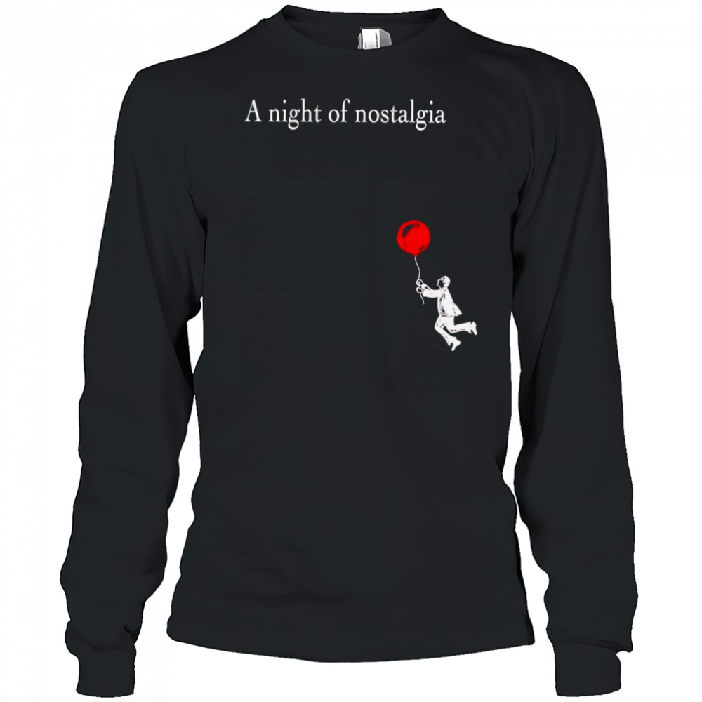 A Night of Nostalgia shirt Long Sleeved