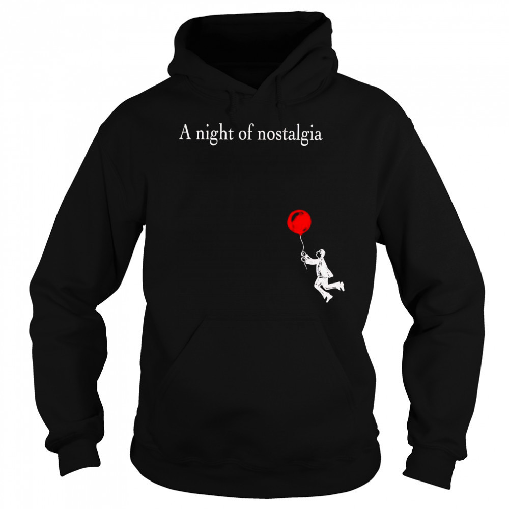 A Night of Nostalgia shirt Sweatshirt