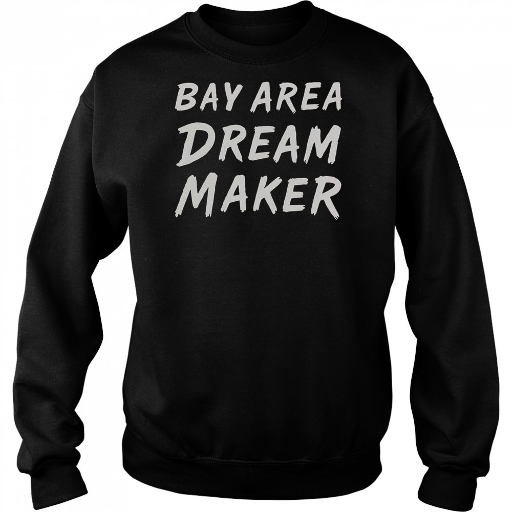 Bay Area Dream Makers T-Shirt Hoodie