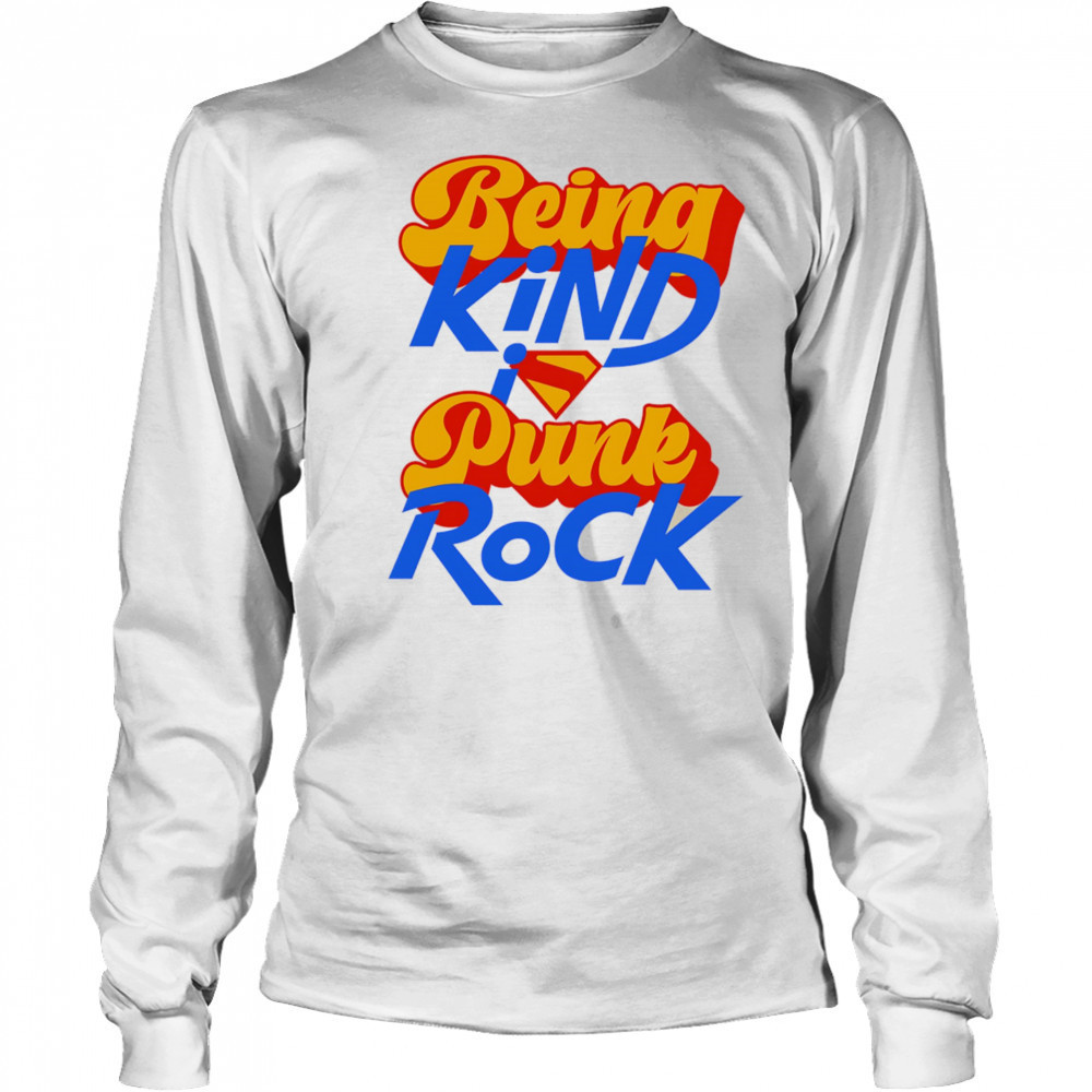 Being kind punk rock Superman shirt Long Sleeved
