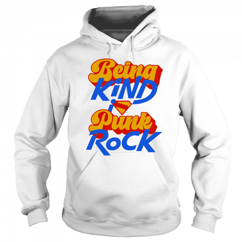 Being kind punk rock Superman shirt Sweatshirt