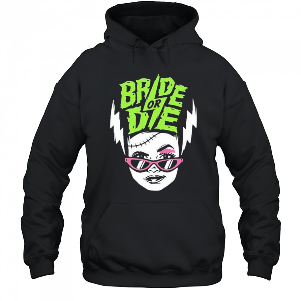 Bride Or Die T-shirt Hoodie