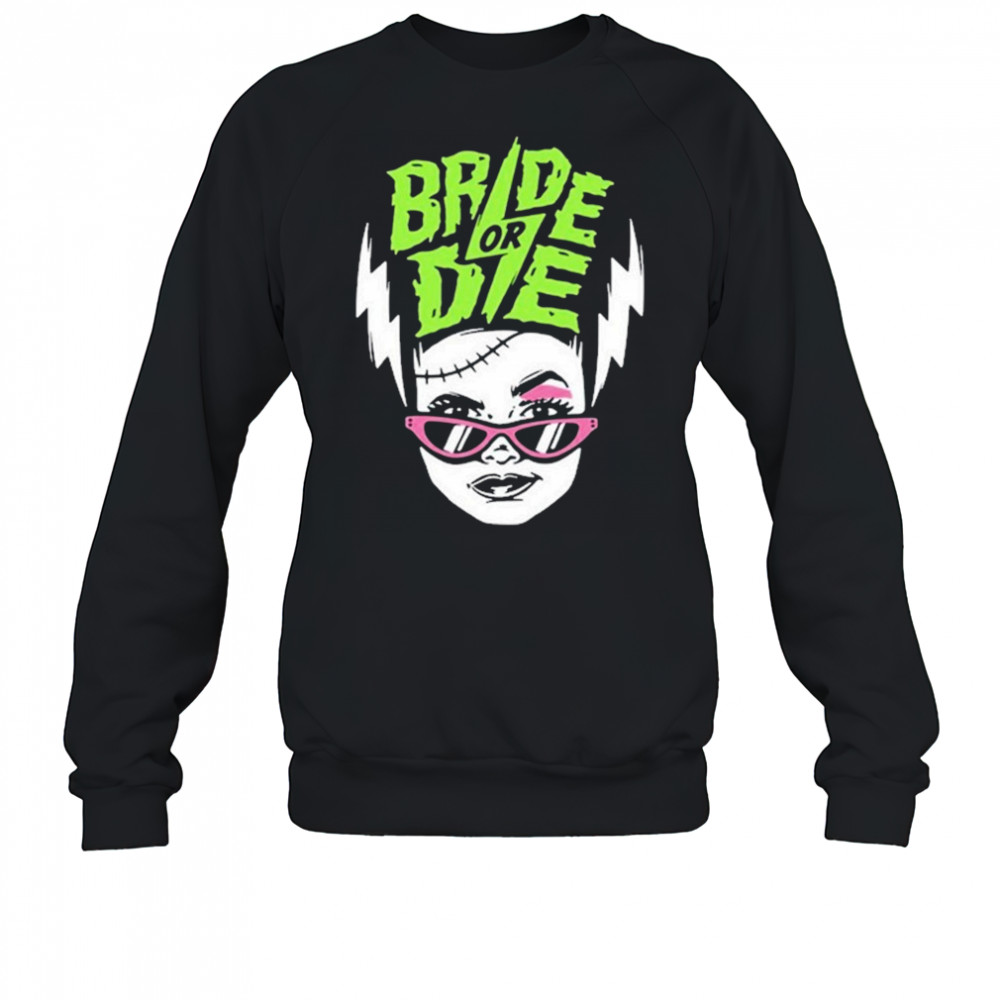 Bride Or Die T-shirt Sweatshirt