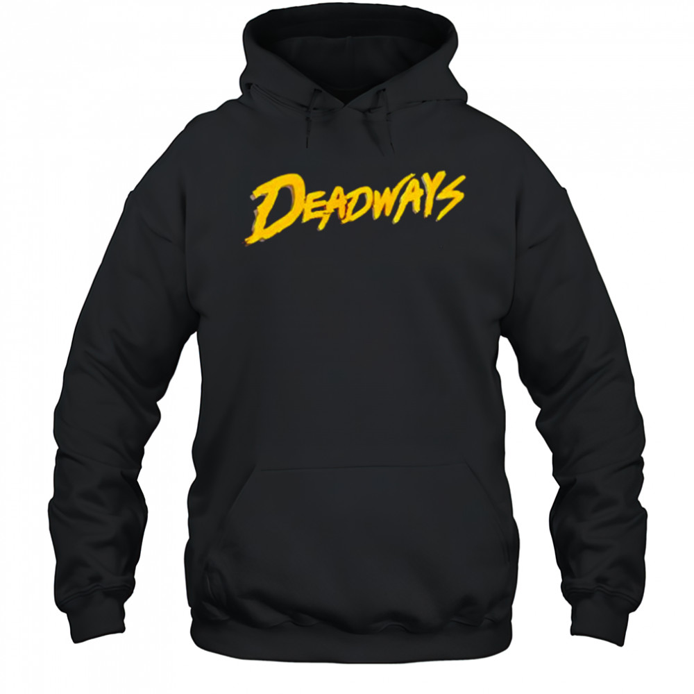 Deadways style shirt Hoodie