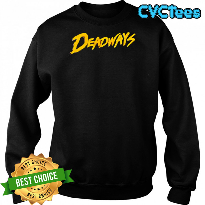 Deadways style shirt Sweatshirt
