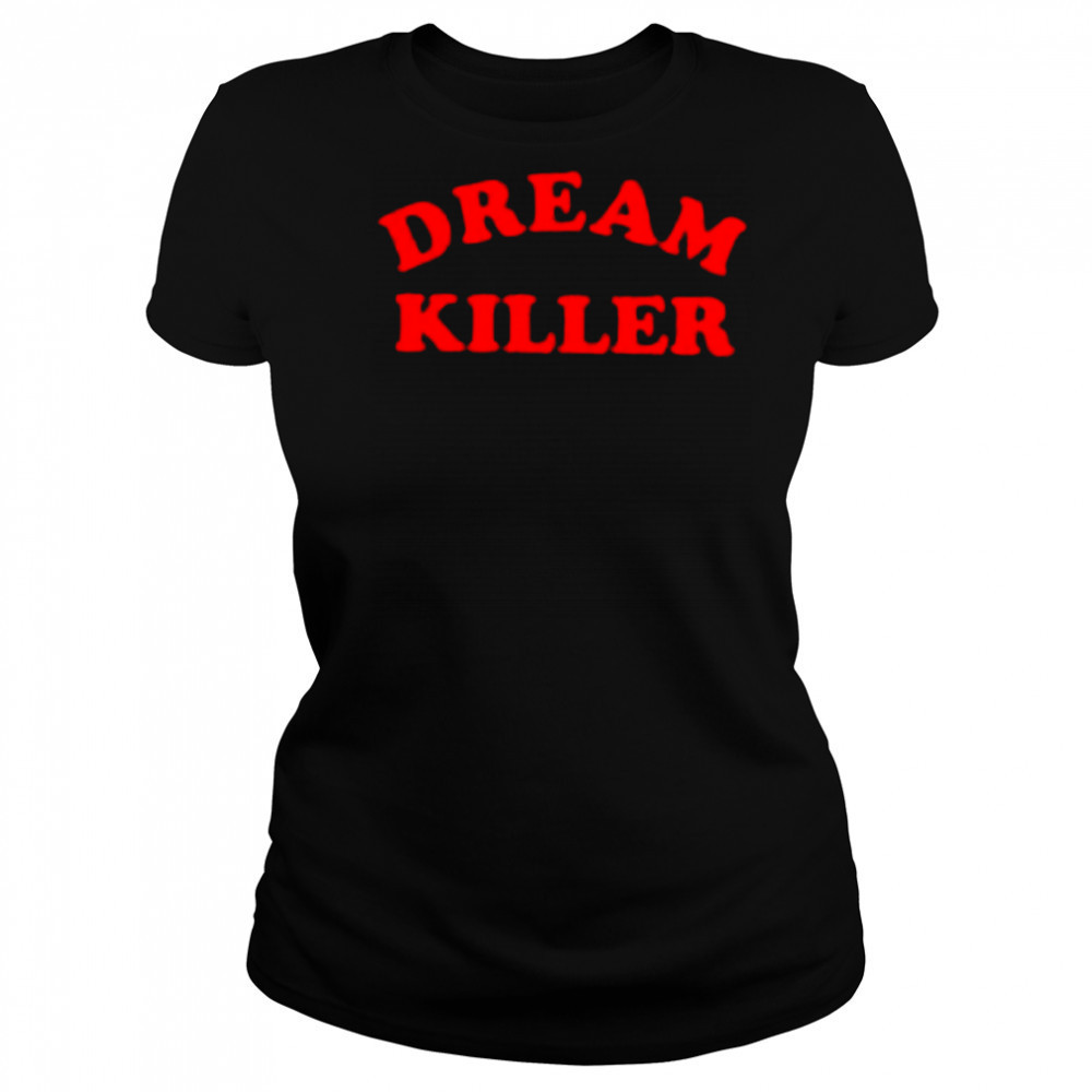 Dream Killer FTWR shirt Women's T-shirt