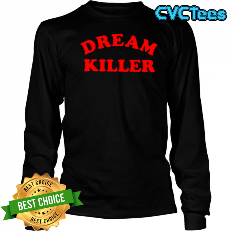 Dream Killer FTWR shirt Long Sleeved