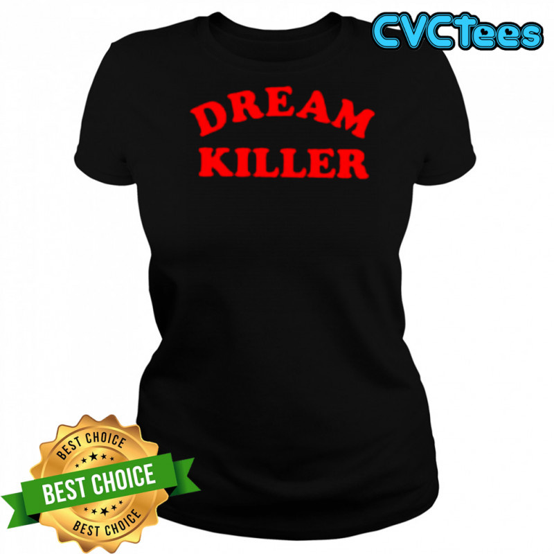 Dream Killer FTWR shirt Women's T-shirt