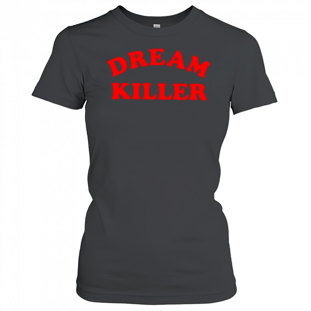 Dream Killer FTWR shirt Women's T-shirt