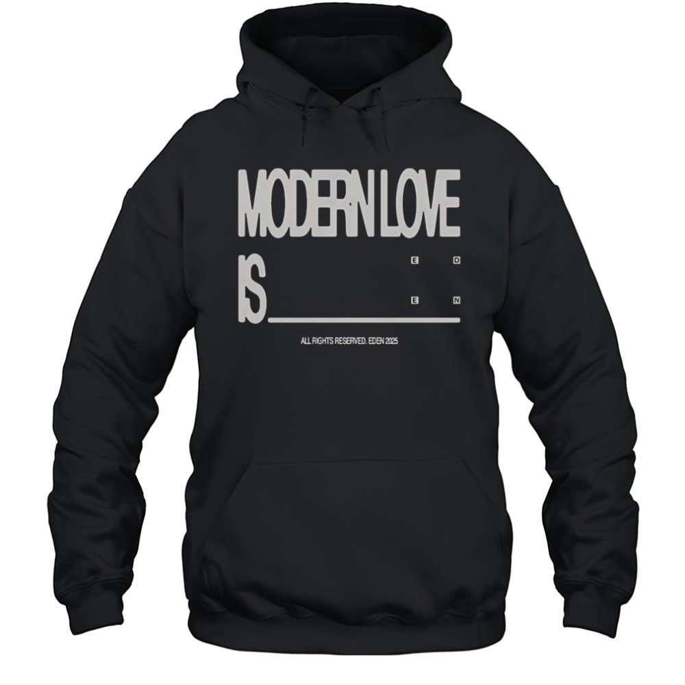 Eden Modern Love Is T-Shirt Hoodie