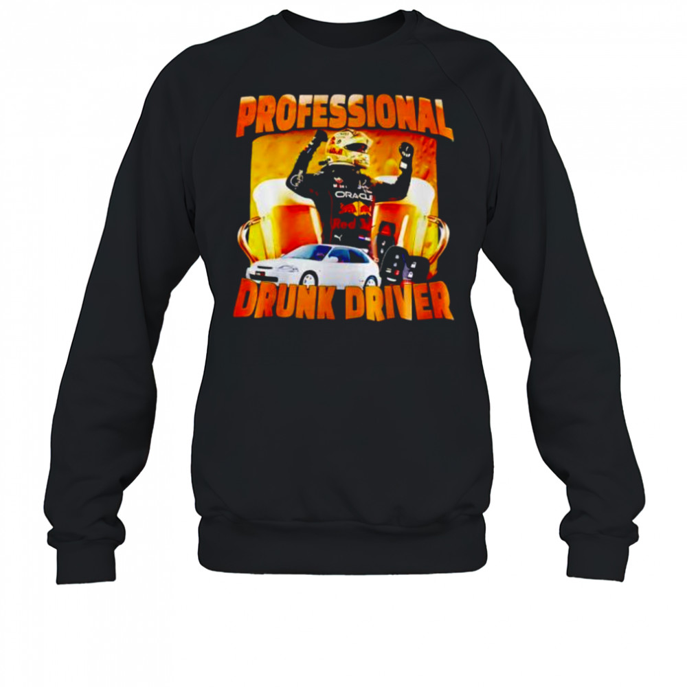 F1 Professional Drunk Driver shirt Sweatshirt