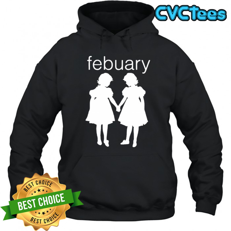 Febuary Twins T-Shirt Hoodie