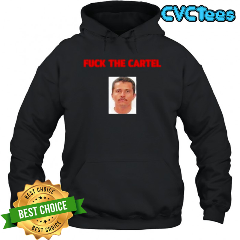 Fuck The Cartel T-Shirt Hoodie