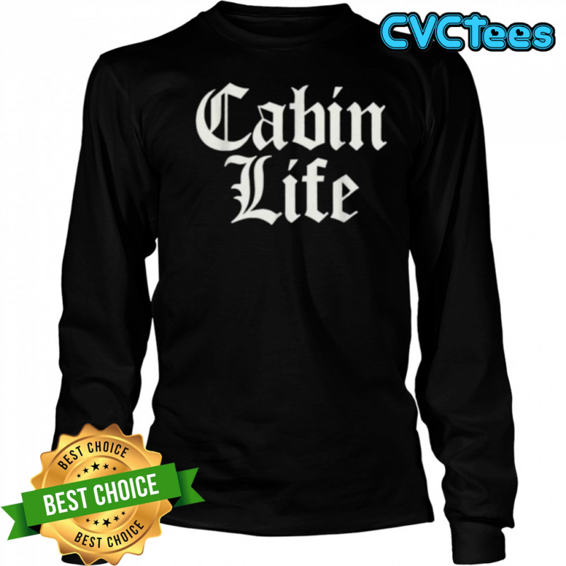 Funny Cabin Life Shirt Long Sleeved