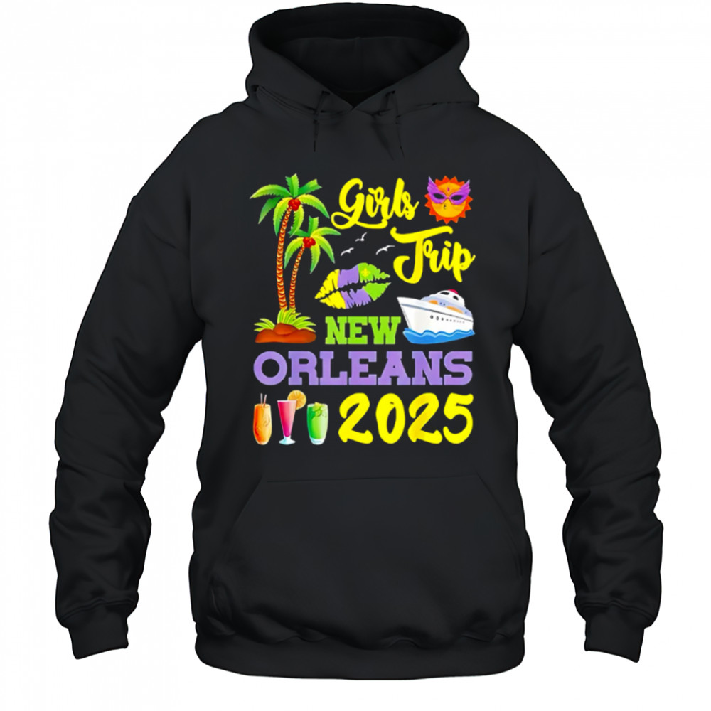 Girls Trip New Orleans 2025 shirt Hoodie