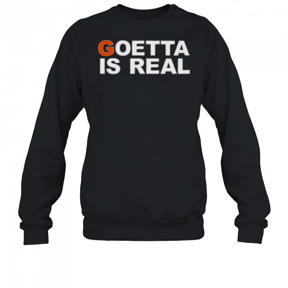 Goetta is real shirt Sweatshirt