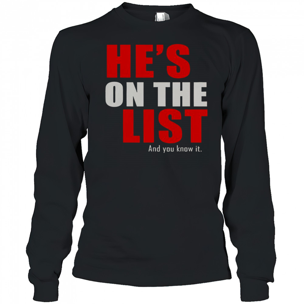 He’s On The List And You Know It T-Shirt Long Sleeved