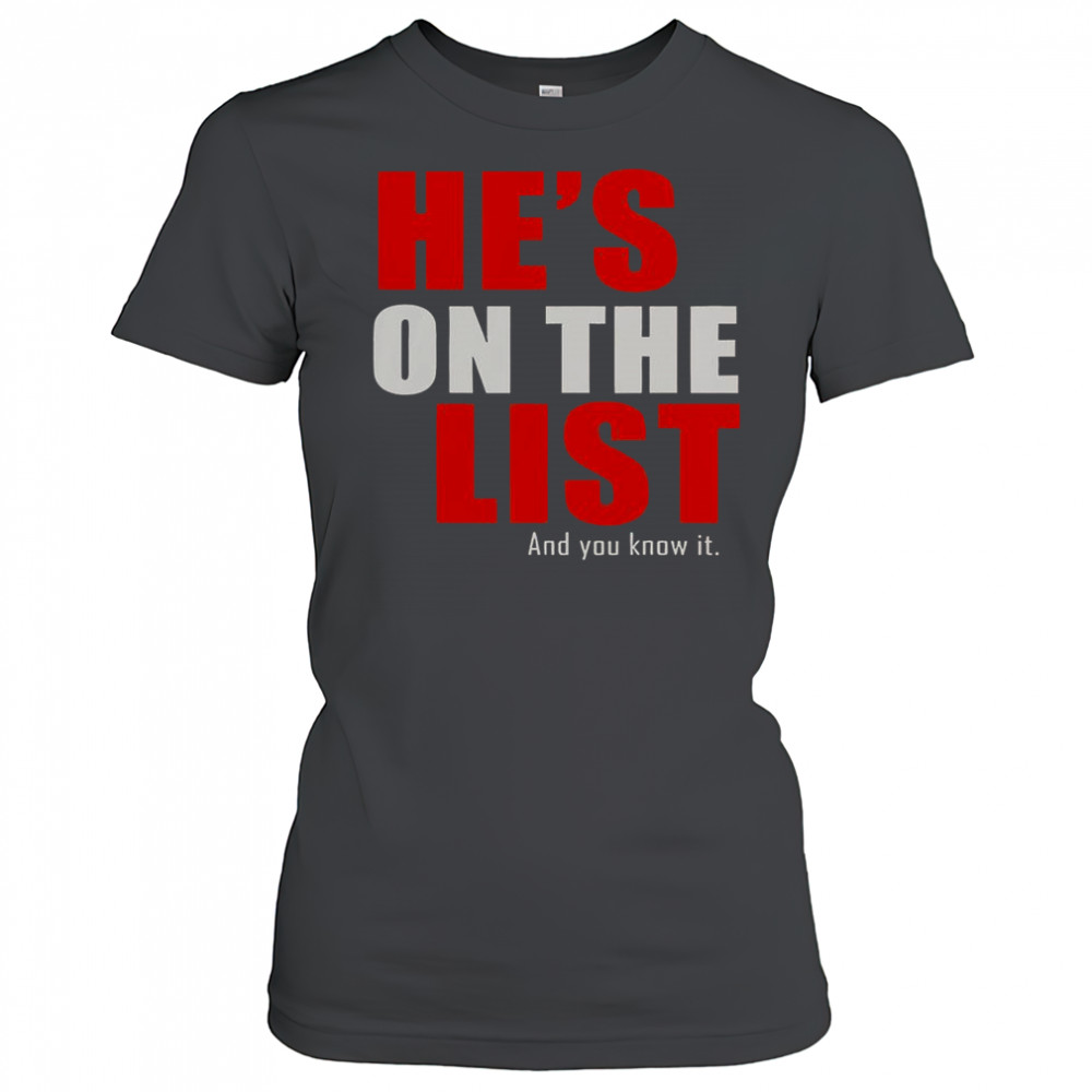 He’s On The List And You Know It T-Shirt Women's T-shirt
