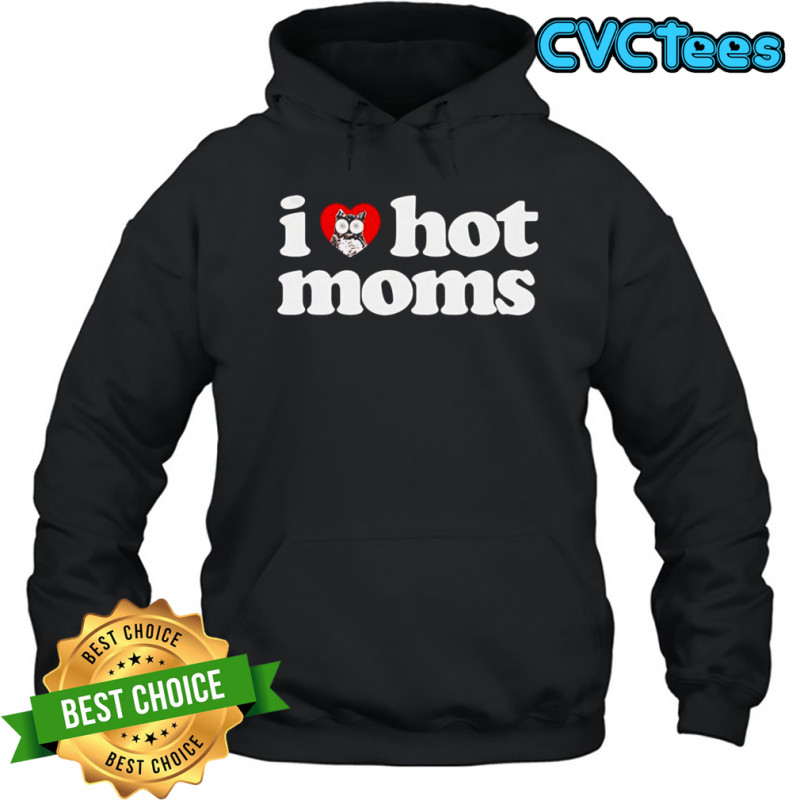 I Love Hot Moms x Hooters shirt Hoodie