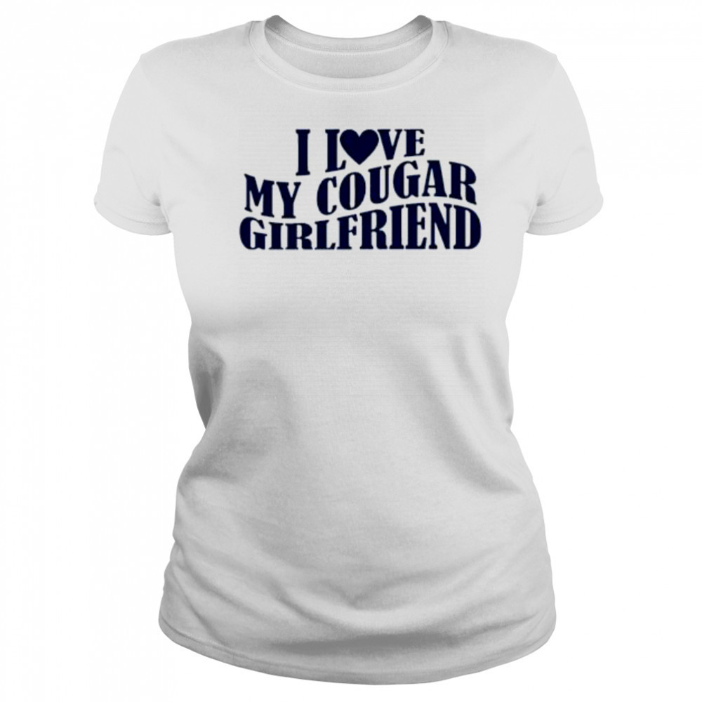 I Love My Cougar Girlfriend shirt Women's T-shirt