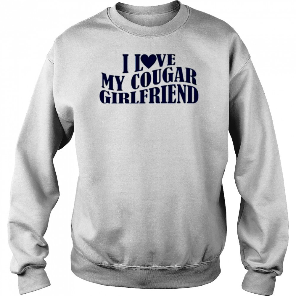 I Love My Cougar Girlfriend shirt Hoodie