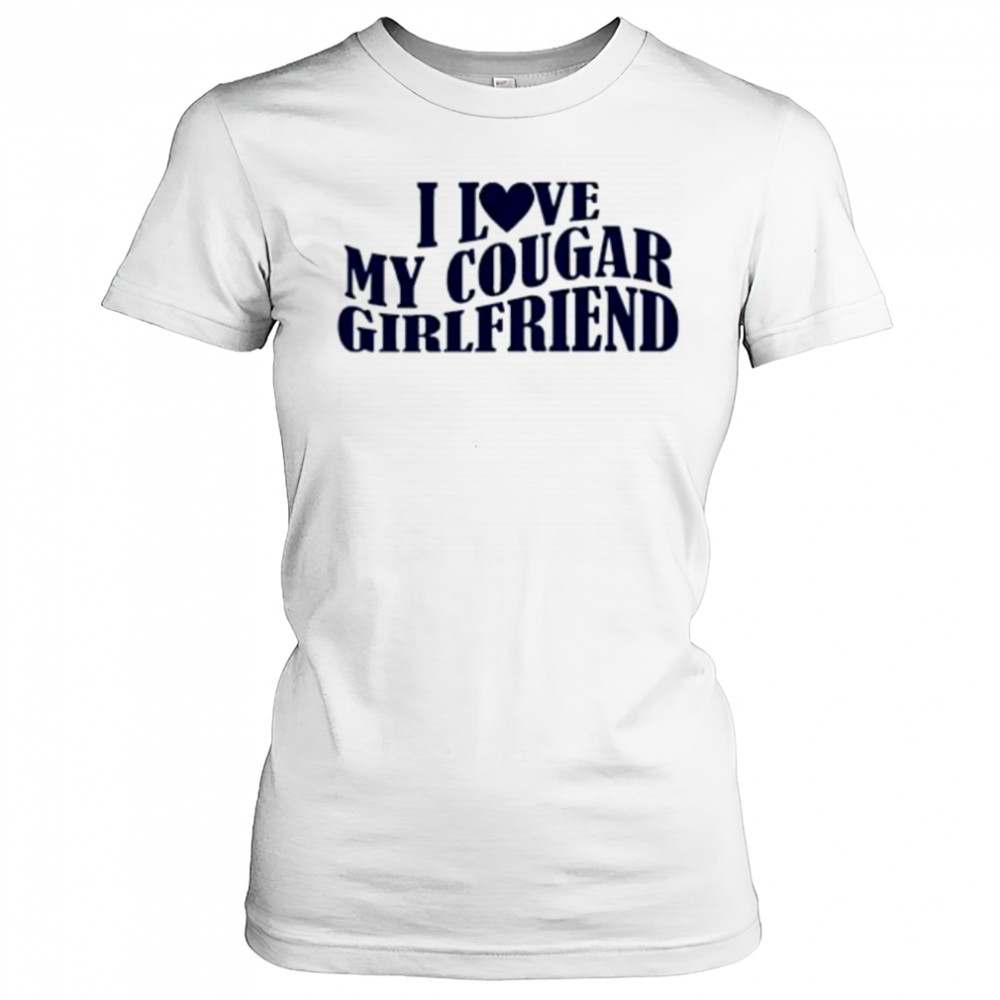 I Love My Cougar Girlfriend shirt Women's T-shirt