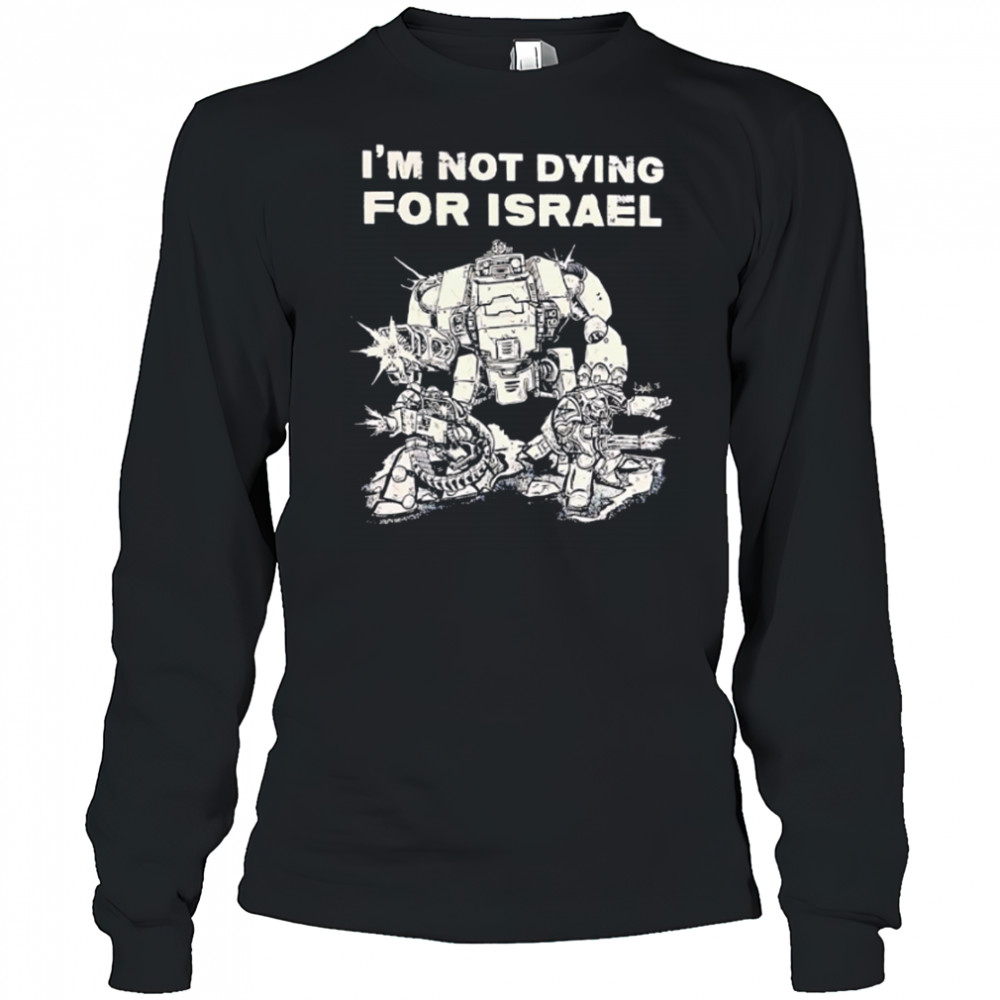 I’m Not Dying For Israel vintage shirt Long Sleeved