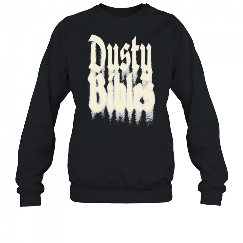 Josiah Queen Dusty Bibles T-shirt Sweatshirt