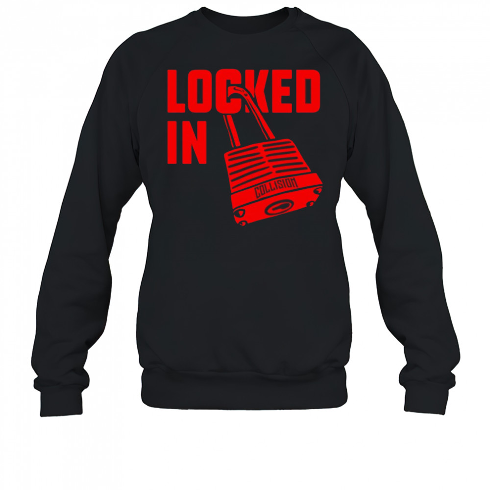Locked in Collision shirt Sweatshirt