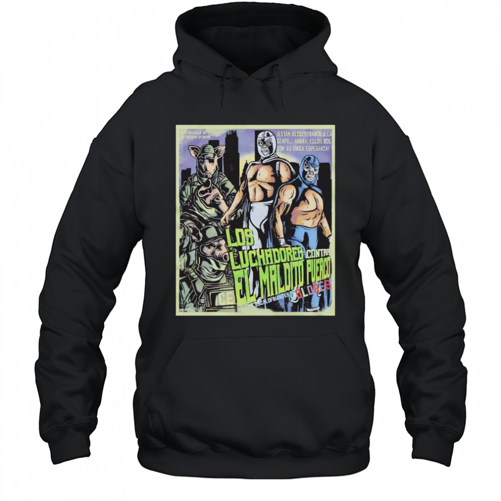 Los Luchadores Contra El Maldito Puerco Dolores Escalofriantes movie poster shirt Hoodie