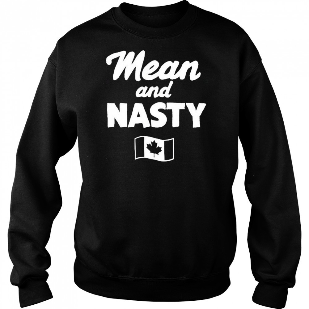 Mean And Nasty Canada T-shirt Hoodie