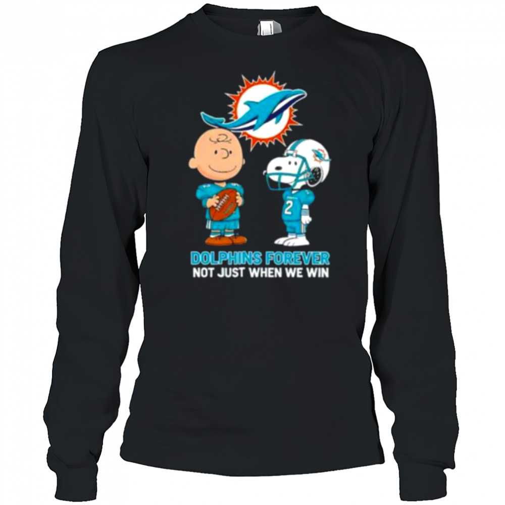 Miami Dolphins Charlie Brown Snoopy Dolphins Forever Not Just When We Win shirt Long Sleeved