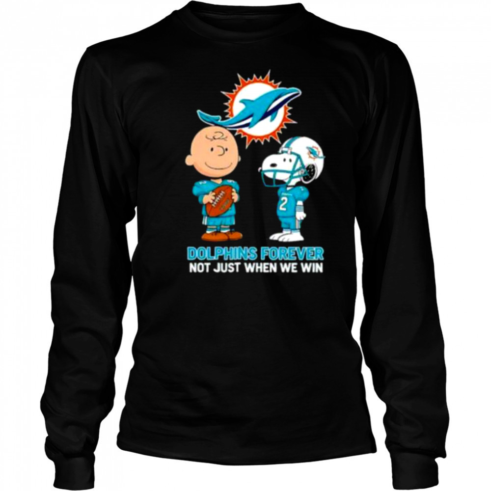 Miami Dolphins Charlie Brown Snoopy Dolphins Forever Not Just When We Win shirt Long Sleeved