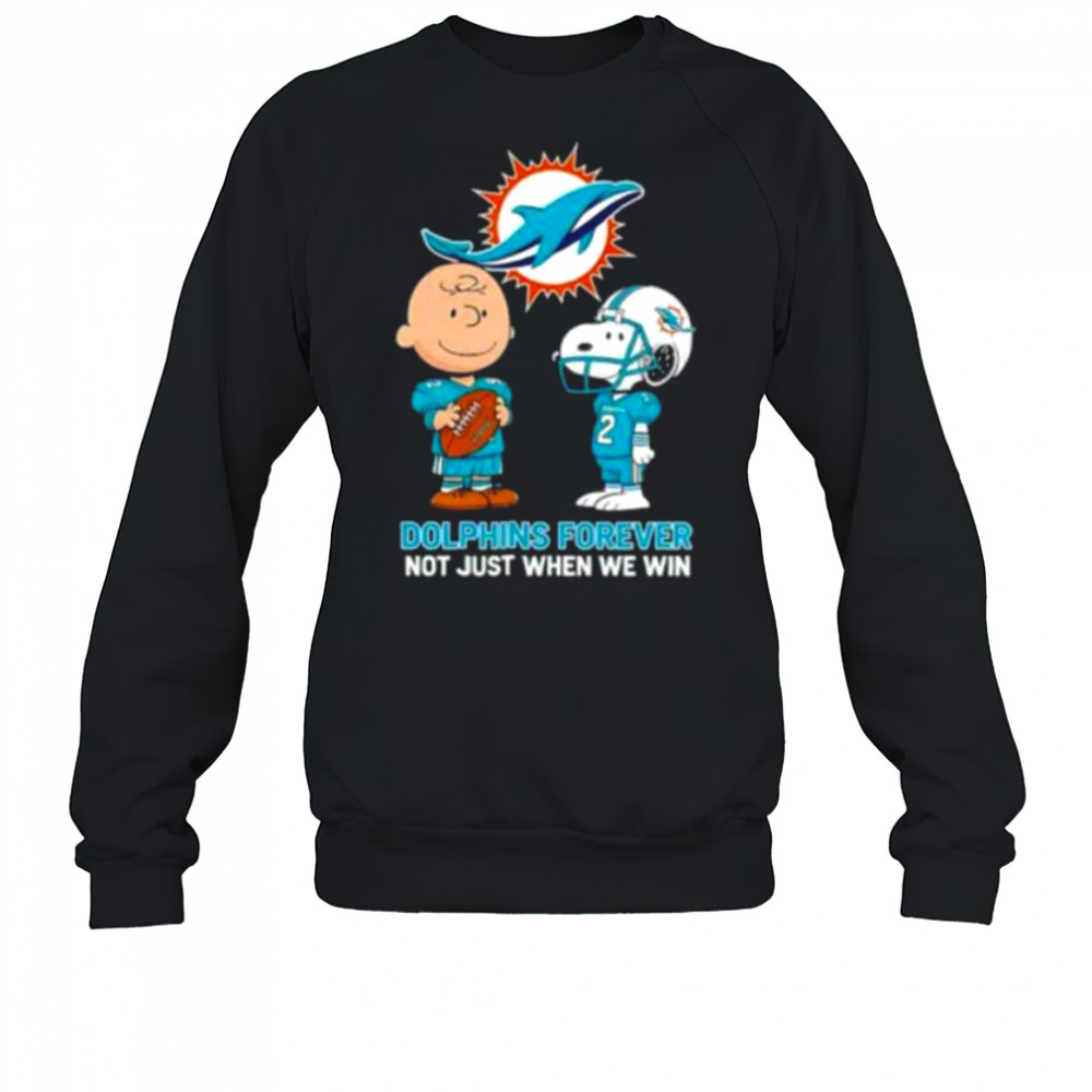 Miami Dolphins Charlie Brown Snoopy Dolphins Forever Not Just When We Win shirt Sweatshirt