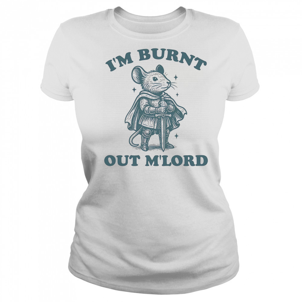 Mouse I’m Burnt Out Mlord shirt Women's T-shirt
